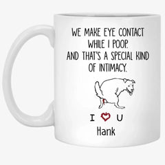 We Make Eye Contact While I Poop - Personalized Mug, Gift For Dog Lover