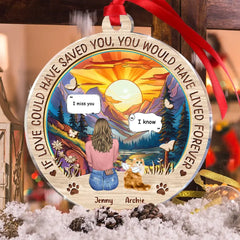 Custom Personalized Memorial Cat Circle Acrylic Ornament - Memorial Gift Idea For Dog/Cat/Rabbit Lover - If Love Could Have Saved You You Would Have Lived Forever