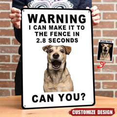 Personalized Dog Photo Metal Sign - Warning I Can Make It To The Fence In 2.8 Seconds