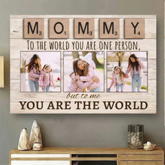 Mommy To The World You Are One Person But To Us You Are The World Photo Canvas Print