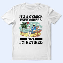 It's 5 O'clock Everywhere I'm Retired Vintage - Personalized T Shirt