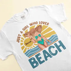 Just A Girl Who Loves Beach - Personalized Shirt - Birthday Summer Gift For Girls, Besties, Mom, Daughters, Sisters