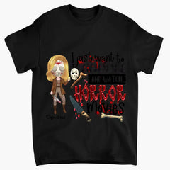 I Just Want To Cuddle And Watch Horror Movies - Personalized Custom T-Shirt - Halloween Gift For Horror Movies Lover