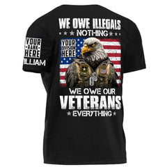 We Owe Illegals Nothing We Owe Our Veterans Everything Bald Eagle Soldier Personalized T-Shirt For Veteran