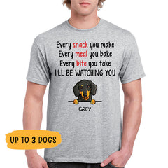 Every Snack You Make, Funny Custom T Shirt, Personalized Gifts for Dog Lovers